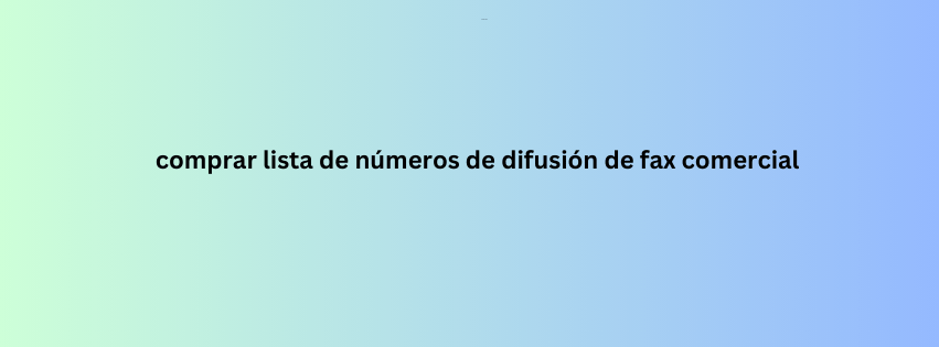 comprar lista de números de difusión de fax comercial