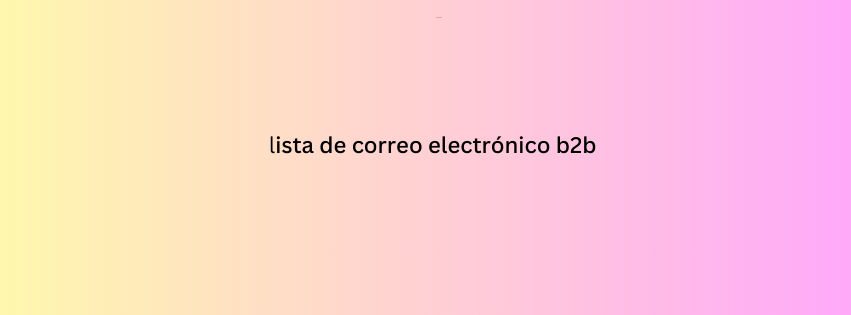 lista de correo electrónico b2b